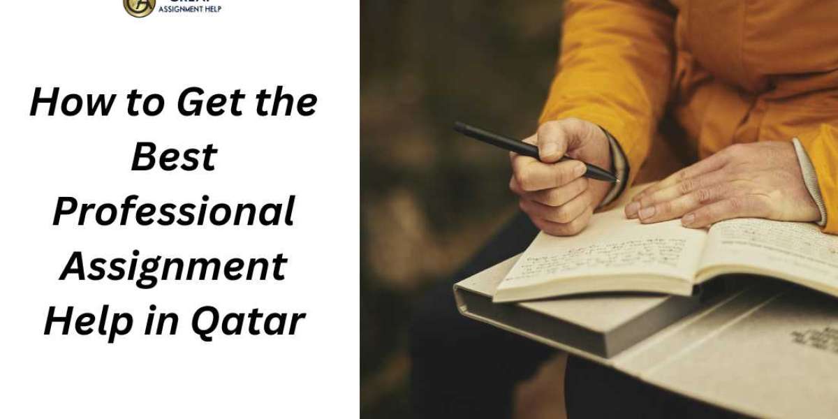 How to Get the Best Professional Assignment Help in Qatar?