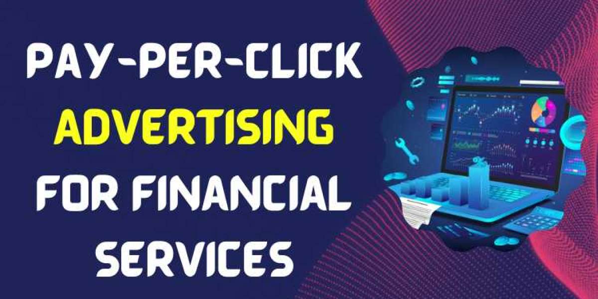 How Pay-Per-Click Advertising May Increase Your Financial Services Performance
