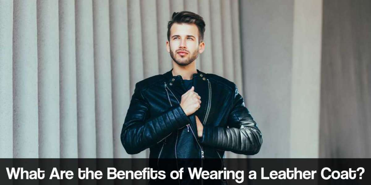 What Are the Benefits of Wearing a Leather Coat?