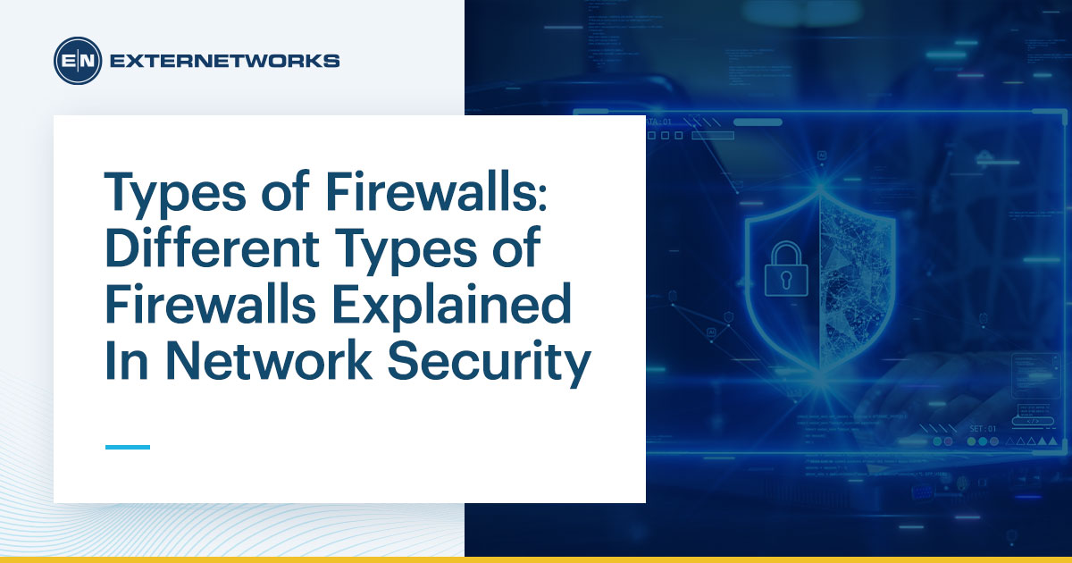 Types of Firewalls: Different Types of Firewalls Explained In Network Security
