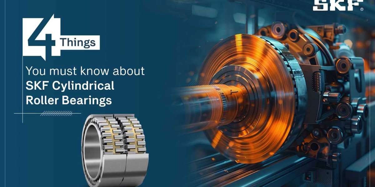 4 Things You Must Know About SKF Cylindrical Roller Bearings