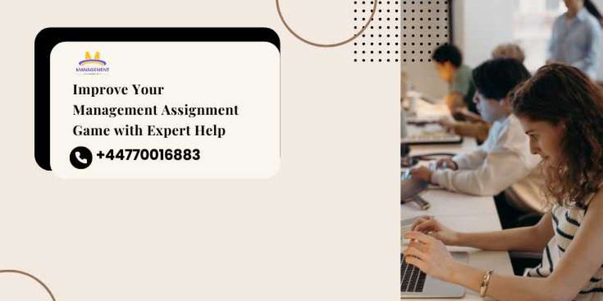 Improve Your Management Assignment Game with Expert Help
