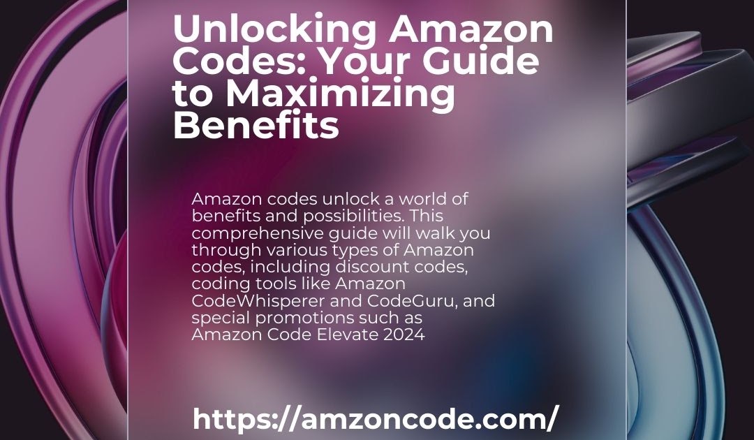 Unlocking Amazon Codes: Your Guide to Maximizing Benefits